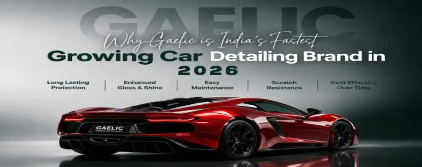Gaelic is India’s Fastest Growing Car Detailing Brand